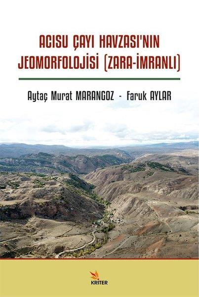 Aytaç Murat MarangozCoğrafyaAcısu Çayı Havzası'nın Jeomorfolojisi (Zara - İmranlı)