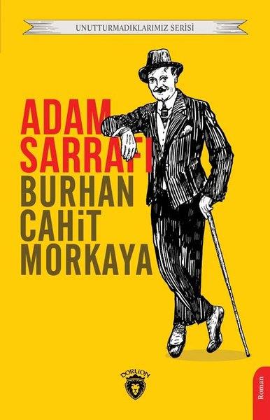 Burhan Cahit MorkayaTürkçe RomanlarAdam Sarrafı - Unutturmadıklarımız Serisi