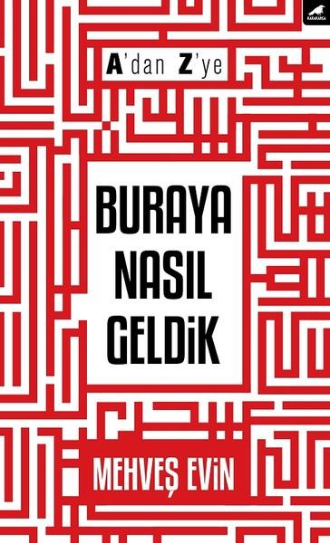 Mehveş EvinTürkische Politik & PolitikbücherA'dan Z'ye Buraya Nasıl Geldik