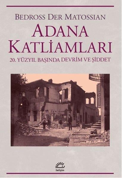 Bedross Der MatossianDünya TarihiAdana Katliamları - 20. Yüzyıl Başında Devrim ve Şiddet