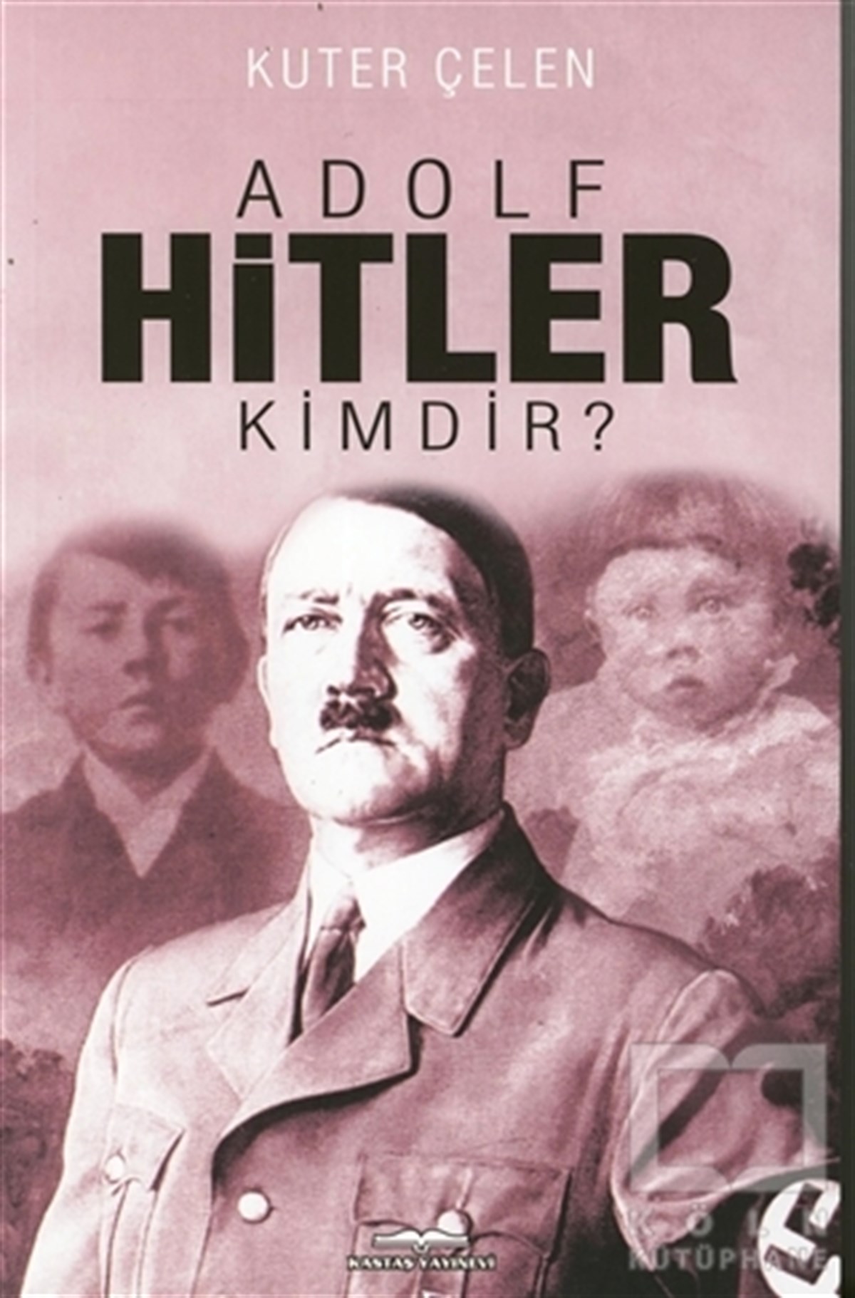 Kuter ÇelenÖnemli Olaylar ve Biyografi - OtobiyografiAdolf Hitler Kimdir?