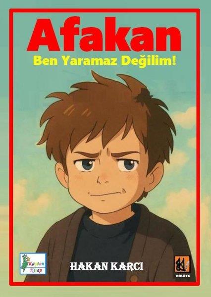 Hakan KarcıÇocuk Gençlik RomanlarıAfakan - Ben Yaramaz Değilim!