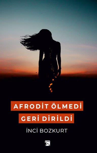 İnci BozkurtTürk RomaniAfrodit Ölmedi Geri Dirildi