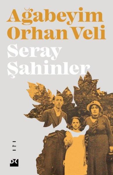 Seray ŞahinlerMemoiren & Brief & TagebuchAğabeyim Orhan Veli
