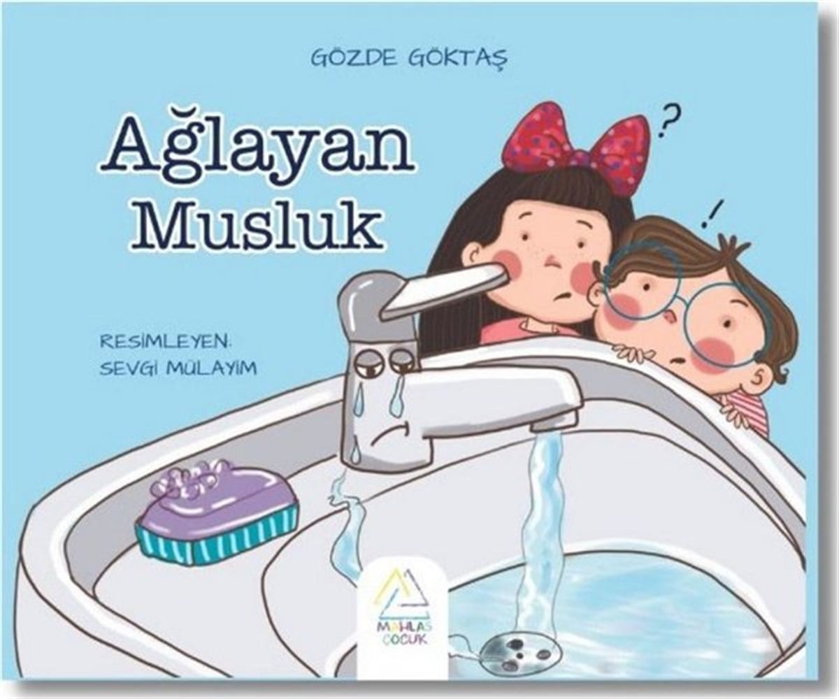 Merve ÖzcanEgitim Etkinlik KitaplariAğlayan Musluk