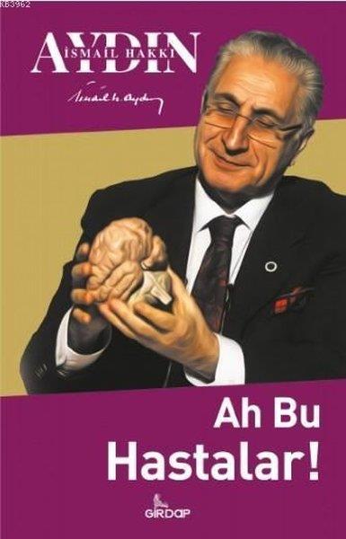 İsmail Hakkı AydınKişisel Gelişim KitaplarıAh Bu Hastalar