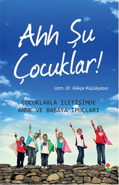 Gökçe KüçükyazıcıAile - ÇocukAhh Şu Çocuklar