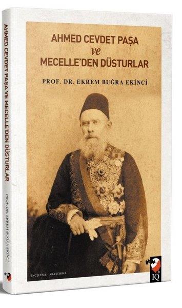 Ekrem Buğra EkinciForschung, Analyse und TheoriebücherAhmet Cevdet Paşa ve Mecelle'den Düsturlar