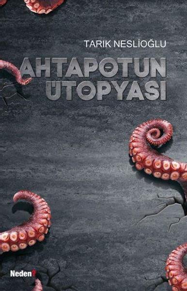 Tarık NeslioğluTürkiye Siyaseti ve Politikası KitaplarıAhtapotun Ütopyası
