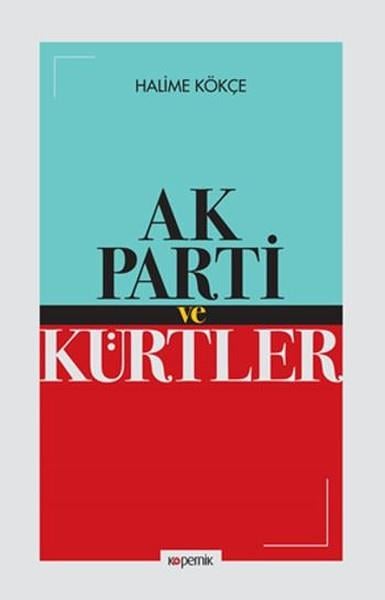 Halime KökçeForschung & Untersuchung und NachschlagewerkeAk Parti ve Kürtler