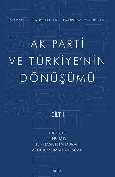 Nebi MişTürkische Politik & PolitikbücherAk Parti ve Türkiye'nin Dönüşümü Cilt - 1