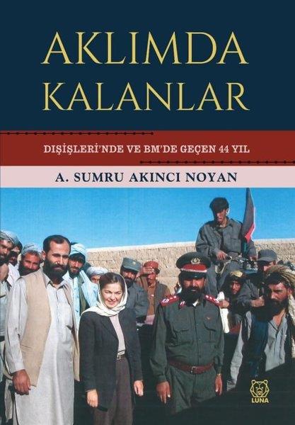 A. Sumru Akıncı NoyanMemoiren & Brief & TagebuchAklımda Kalanlar - Dışişleri'nde ve BM'de Geçen 44 Yıl