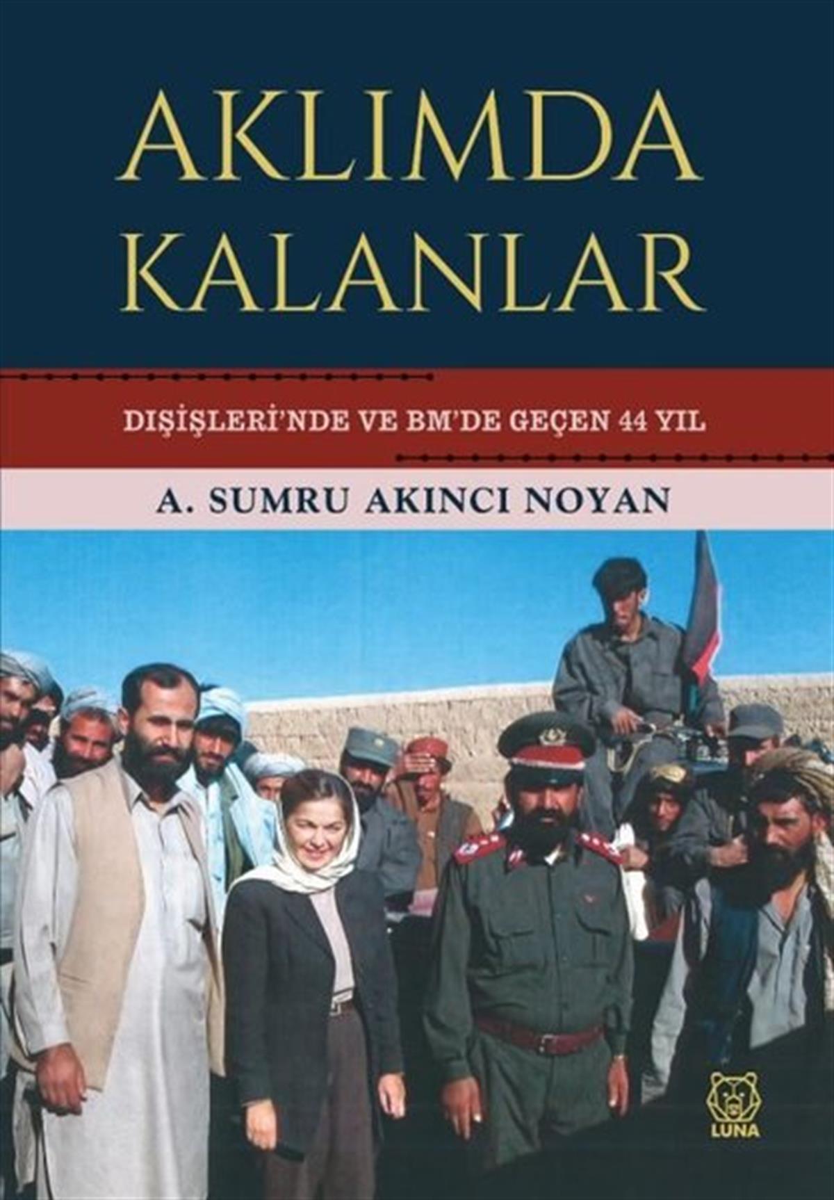 A. Sumru Akıncı NoyanMemoiren & Brief & TagebuchAklımda Kalanlar - Dışişleri'nde ve BM'de Geçen 44 Yıl