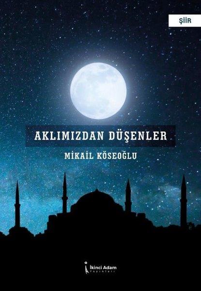 Mikail KöseoğluTürkçe Şiir KitaplarıAklımızdan Düşenler