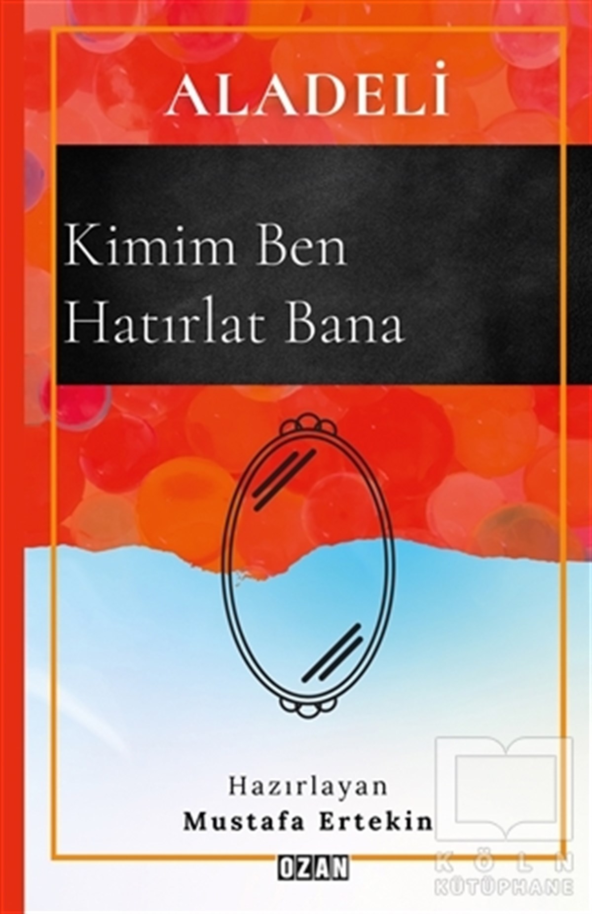 Mustafa ErtekinBiyografi & Otobiyografi KitaplarıAladeli - Kimim Ben Hatırlat Bana
