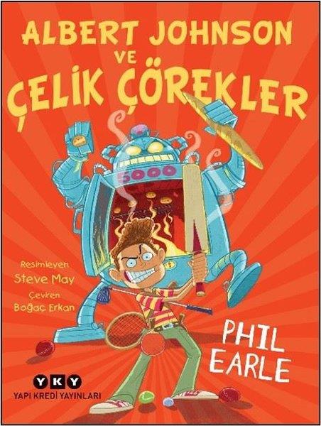 Phil EarleÇocuk Gençlik RomanlarıAlbert Johnson ve Çelik Çörekler