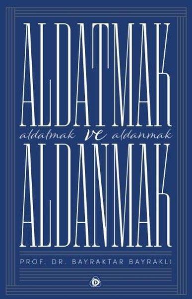 Bayraktar BayraklıDinAldatmak  ve Aldanmak