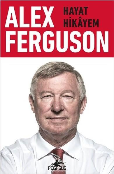 Alex FergusonTarihi Biyografi ve Otobiyografi KitaplarıAlex Ferguson-Hayat Hikayem
