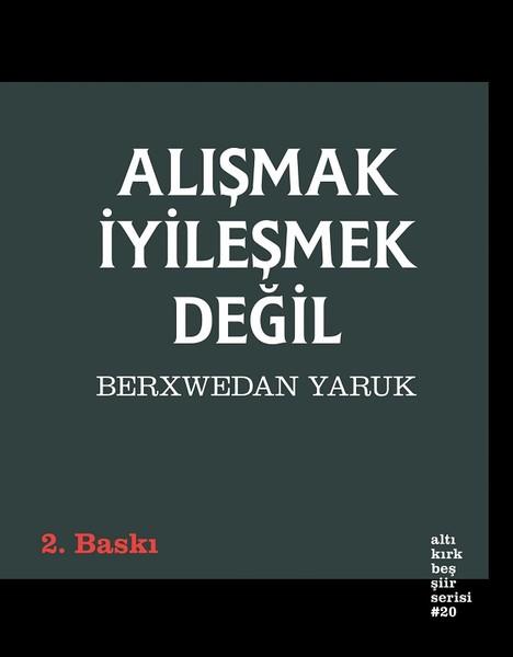 Berxwedan YarukTürkçe Şiir KitaplarıAlışmak İyileşmek Değil