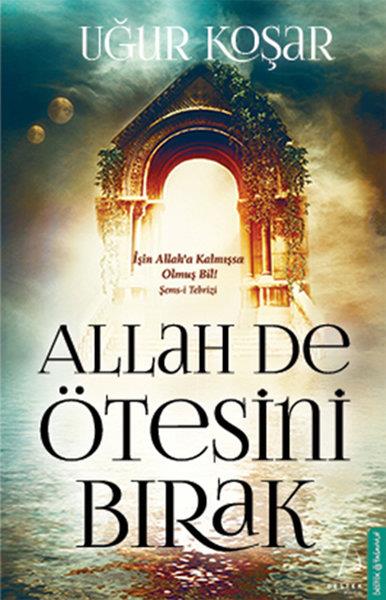 Uğur KoşarMystic BücherAllah De Ötesini Bırak