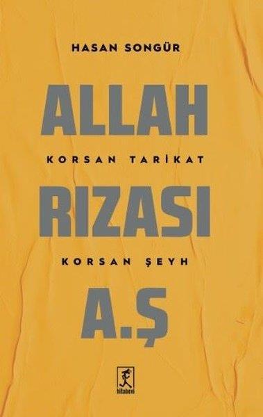 Hasan SongürBiyografi & Otobiyografi KitaplarıAllah Rızası A.Ş. - Korsan Tarikat Korsan Şeyh