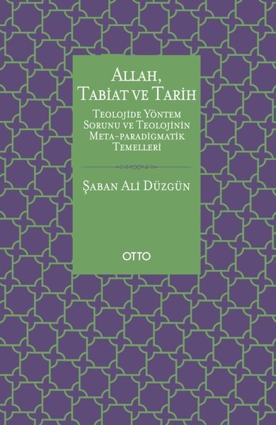 Şaban Ali DüzgünDinAllah Tabiat ve Tarih - Teolojide Yöntem Sorunu ve Teolojinin Meta - Paradigmatik Temelleri