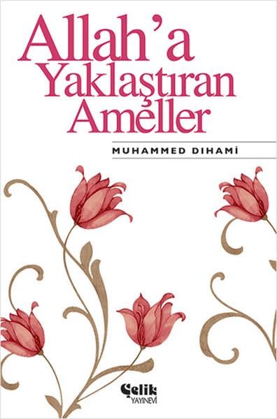 Muhammed DıhamiIslamische BildungsbücherAllah’a Yaklaştıran Ameller