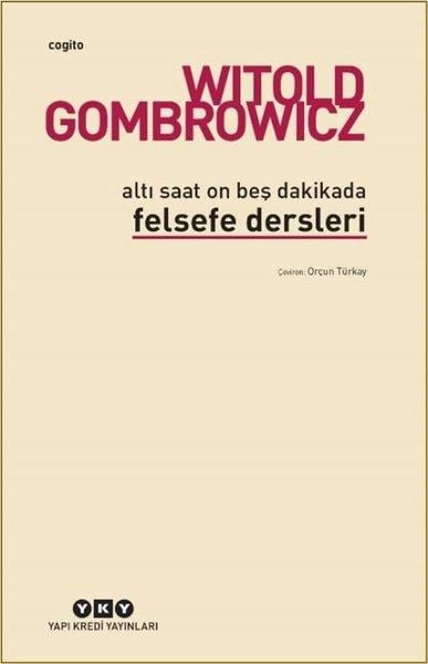 Witold GombrowiczFelsefe BilimiAltı Saat On Beş Dakikada Felsefe Dersleri