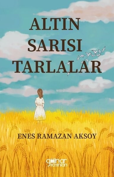 Enes Ramazan AksoyTürk RomaniAltın Sarısı Tarlalar