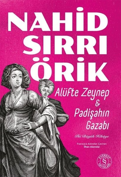 Nahid Sırrı ÖrikTürk RomaniAlüfte Zeynep & Padişahın Gazabı - İki Büyük Hikaye