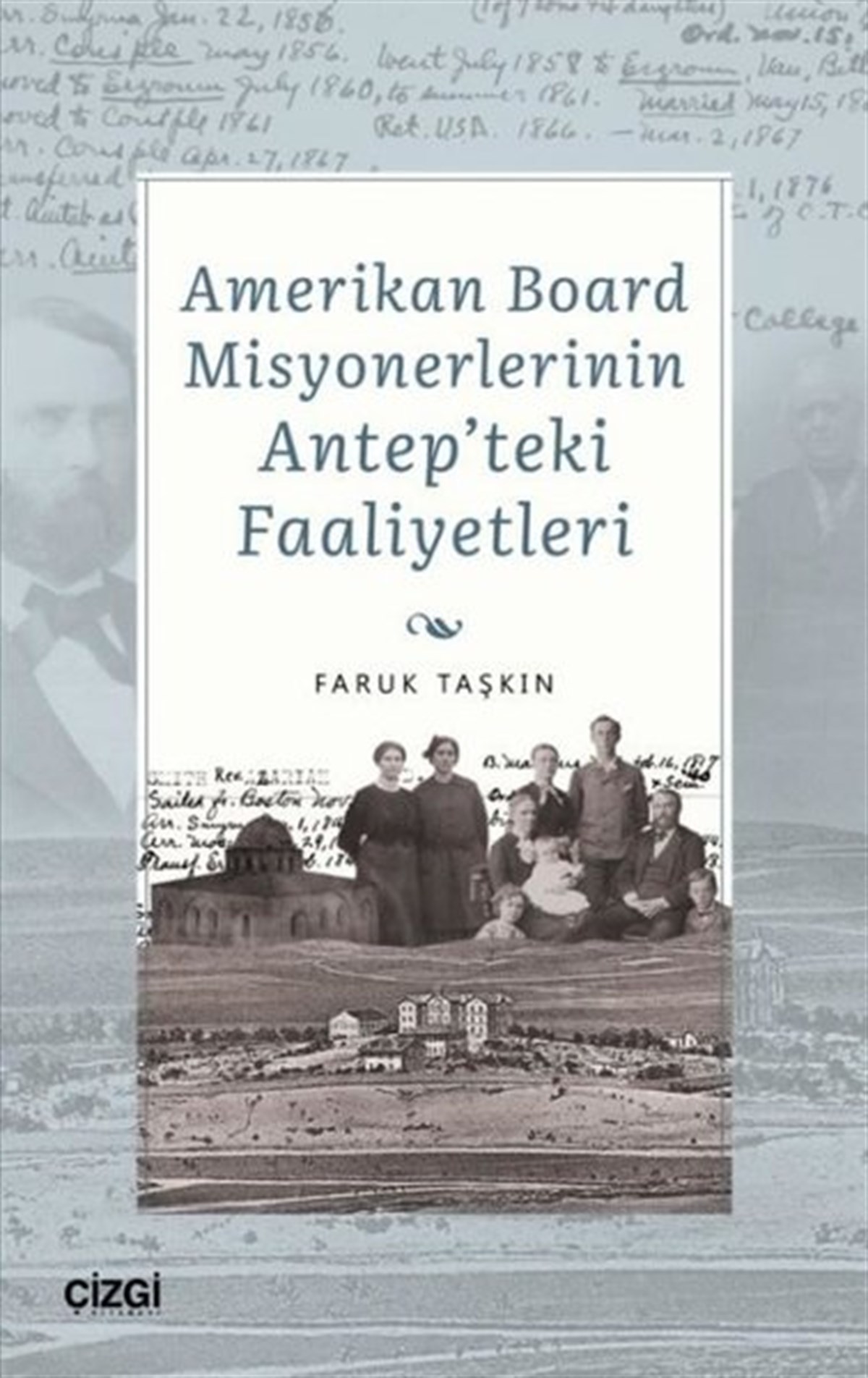 Faruk TaşkınDünya TarihiAmerikan Board Misyonerlerinin Antep'teki Faaliyetleri