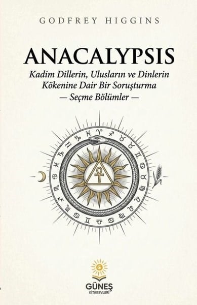 Godfrey HigginsFelsefe BilimiAnacalypsis - Kadim Dillerin Ulusların ve Dinlerin Kökenine Dair Bir Soruşturma Seçme Bölümler