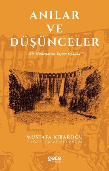 Mustafa KibaroğluAnı & Mektup & Günlük KitaplarıAnılar ve Düşünceler - Bir Mühendisin Yaşam Öyküsü