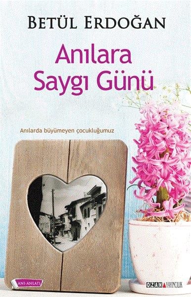 Betül ErdoğanMemoiren & Brief & TagebuchAnılara Saygı Günü