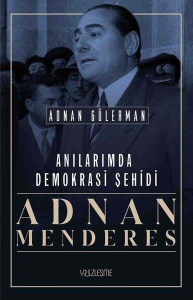 Adnan GülermanAnı & Mektup & Günlük KitaplarıAnılarımda Demokrasi Şehidi: Adnan Menderes