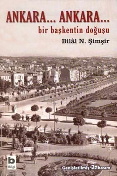 Bilal N. ŞimşirTürkiye ve Cumhuriyet Tarihi KitaplarıAnkara... Ankara...