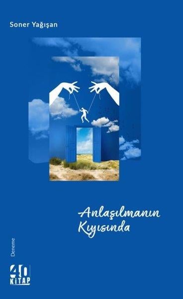 Soner YağışanDeneme KitaplarıAnlaşılmanın Kıyısında