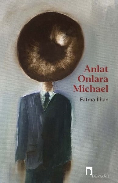 Fatma İlhanTürk RomaniAnlat Onlara Michael