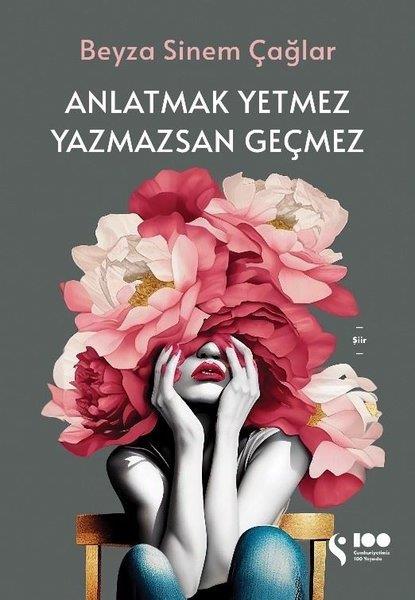 Beyza Sinem ÇağlarTürk ŞiiriAnlatmak Yetmez Yazmazsan Geçmez