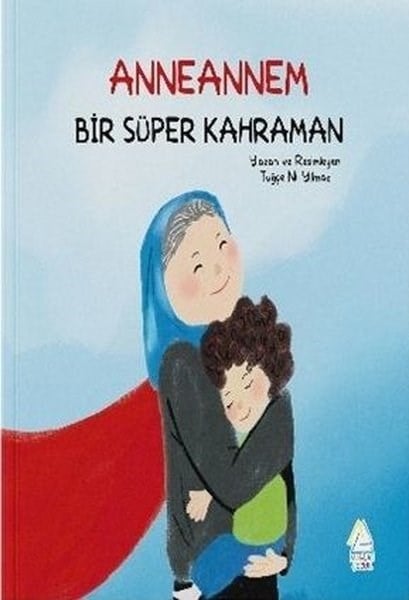 Tuğçe Nil YılmazEgitim Etkinlik KitaplariAnneannem Bir Süper Kahraman