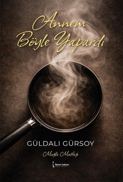 Güldalı GürsoyGastronomieAnnem Böyle Yapardı - Ciltli