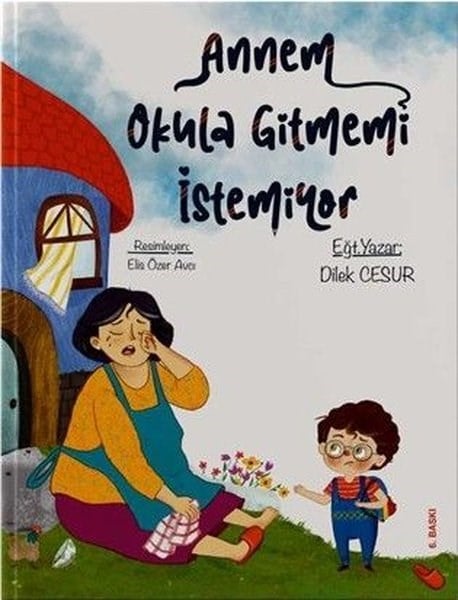 Dilek CesurEgitim Etkinlik KitaplariAnnem Okula Gitmemi İstemiyor