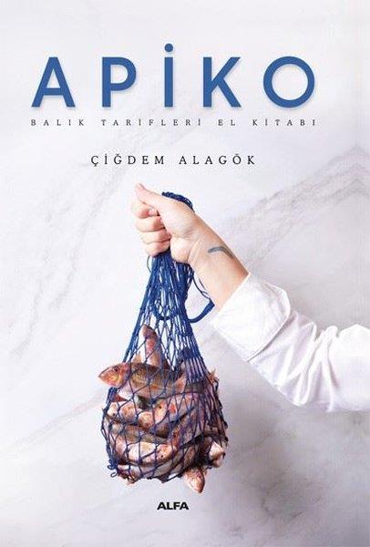 Çiğdem AlagökGastronomiApiko - Balık Tarifleri El Kitabı