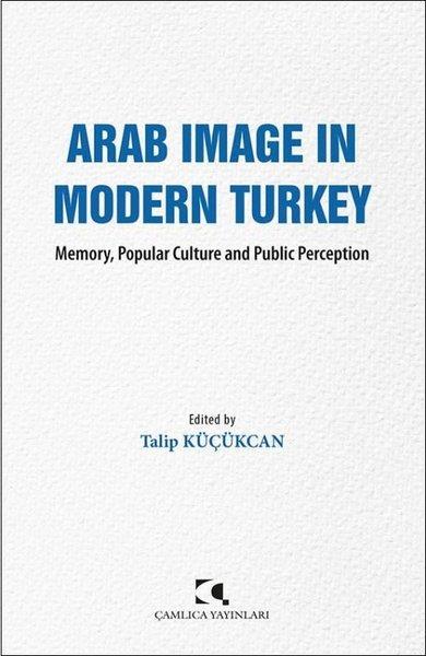 KolektifPolitics and Current AffairsArab Image in Modern Turkey - Memory Popular Culture and Public Perception