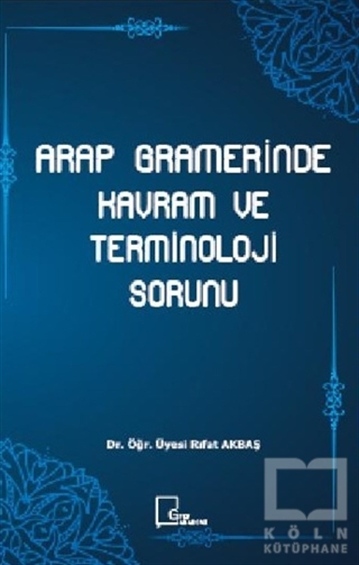 Rıfat AkbaşDil BilimArap Gramerinde Kavram ve Terminoloji Sorunu