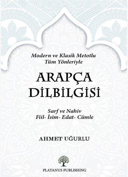 Ahmet UğurluTürkische WissenschaftsbücherArapça Dilbilgisi - Modern ve Klasik Metotlu Tüm Yönleriyle