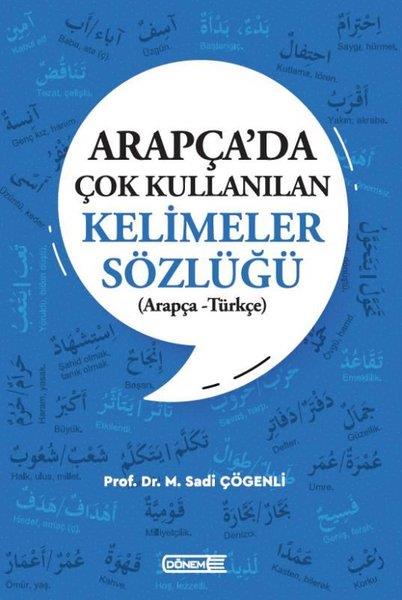 Sadi ÇögenliDil Bilimi - EtimolojiArapça'da Çok Kullanılan Kelimeler Sözlüğü - Arapça - Türkçe
