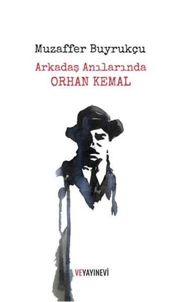 Kenan YücelMemoiren & Brief & TagebuchArkadaş Anılarında Orhan Kemal