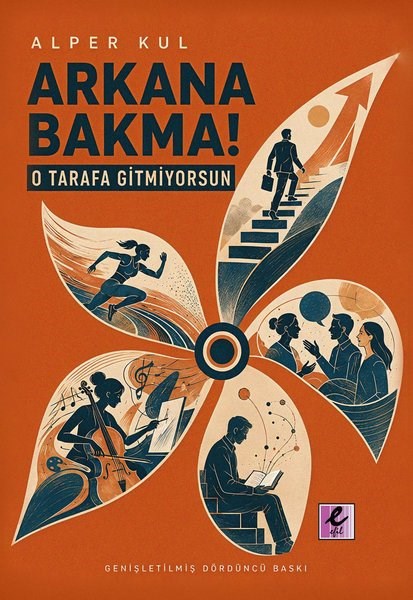 Alper KulKişisel Gelişim KitaplarıArkana Bakma! O Tarafa Gitmiyorsun