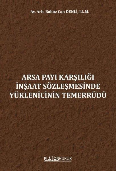 Bahoz Can DenliHukuk Üzerine KitaplarArsa Payı Karşılığı İnşaat Sözleşmesinde Yüklenicinin Temerrüdü